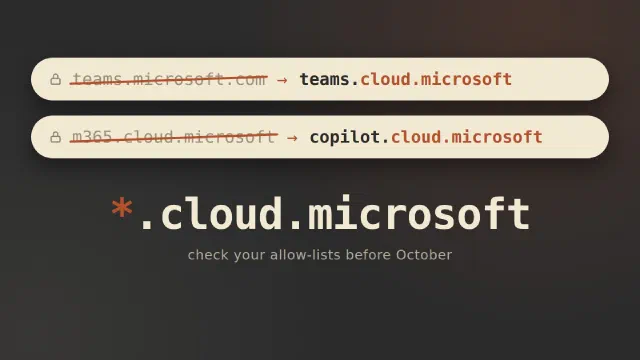Teams and Copilot are moving to cloud.microsoft: check your allow-lists before October